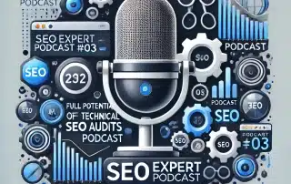 #03_SEO Expert Podcast - Full Potential of advanced technical seo audits