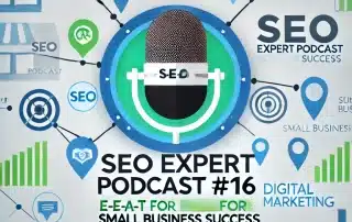 #16-SEO-Expert-Podcast-E-E-A-T-for-Small Business Success