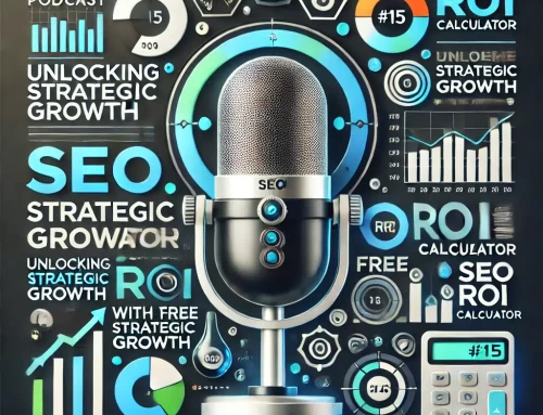 SEO Expert Podcast #15 – Free SEO ROI Calculator A Tool for Strategic SEO Growth