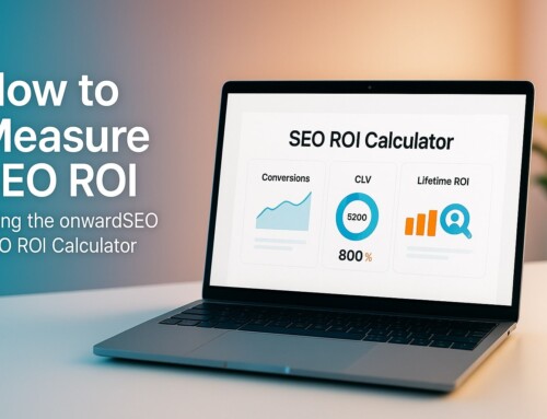 How to Measure SEO ROI Using the onwardSEO SEO ROI Calculator