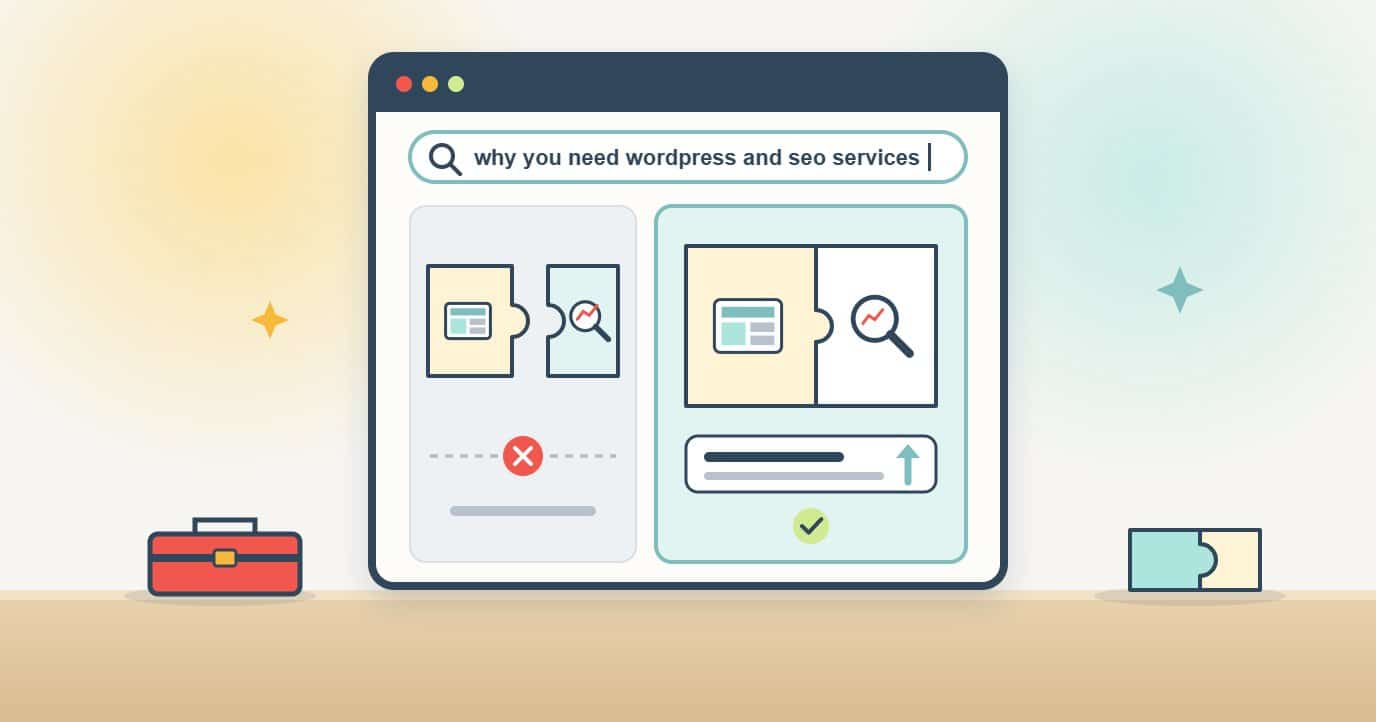 A browser search on why you need WordPress and SEO services together shows two puzzle pieces, site building and search, kept apart and crossed out on one side and joined into one site with a rising search result on the other, ticked.